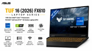 The ASUS TUF 16 (2026) FX610 is a gaming laptop series powered by 14th Gen Intel Core processors and NVIDIA GeForce RTX 50 Series Laptop GPUs, with configurations featuring up to an Intel Core i7-14650HX and RTX 5060. It features a 16-inch Full HD+ 144Hz display with 100% sRGB coverage, up to 64GB DDR5 RAM, 512GB PCIe 4.0 NVMe SSD storage, Wi-Fi 6, Bluetooth 5.4, dual cooling fans, and a 63WHrs 4-cell battery with a 150W adapter.